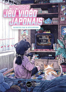 Les Mémoires du jeu vidéo japonais. Racontées par 50 développeurs - Wiltshire Alex ; Szczepaniak John