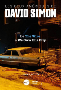 Les deux Amériques de David Simon. De The Wire à We Own this City - Goyon Julien ; Laurent Sylvie