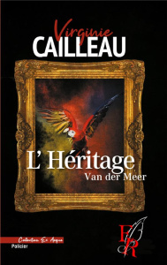 L'HERITAGE VAN DER MEER - CAILLEAU V.