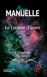 LE LECTEUR D'AME TOME 2 - L'OMBRE DU SEPT - MANUELLE A.