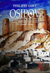 Osipov, un cosaque de légende Tome 2 : La route de Constantinople - Ehly Philippe