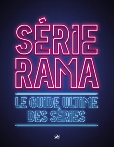 Serierama. Le guide ultime des séries - Cerf Arthur ; Clair Simon