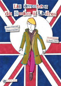 Les aventures de Siméon à Londres. Avec 1 poster - Beauvallet Jean-Daniel ; Feix Robin
