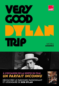 Very Good Dylan Trip - Assayas Michka