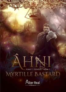 Ahni Tome 1 : Genèses - Bastard Myrtille