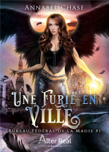Bureau Fédéral de la Magie. Tome 1, Une Furie en ville - Chase Annabel