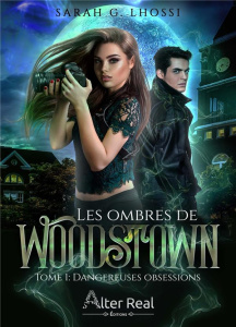 Les ombres de Woodstown Tome 1 : Dangereuses obsessions - Lhossi Sarah G.
