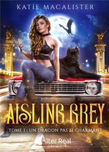 Aisling Grey Tome 1 : Un dragon pas si charmant - Macalister Katie