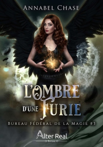 Bureau Fédéral de la Magie Tome 3 : L'Ombre d'une Furie - Chase Annabel