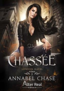 London Hayes Tome 1 : Chassée - Chase Annabel