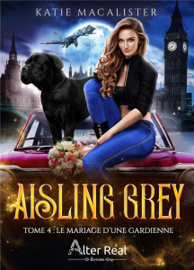Aisling Grey Tome 4 : Le mariage d'une gardienne - Macalister Katie