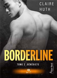 Borderline Tome 2 : Bénédicte - Huth Claire