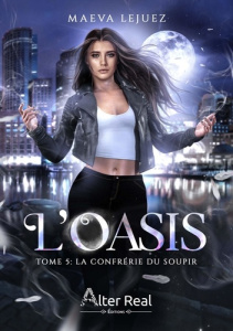 L'oasis Tome 5 : La confrérie du soupir - Lejuez Maeva