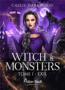 Witch & Monsters Tome 1 : Exil - Darkwood Callie