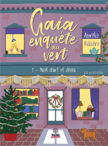 Gaia enquête au vert Tome 1 : Noël d'art et décès - Ribière Aurélie