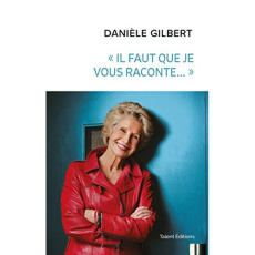 Il faut que je vous raconte... - Gilbert Danièle