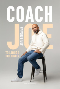 Coach Joe. Toujours tout donner - Bouraïma Joël