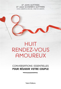 Huit rendez-vous amoureux - Conversations essentielles pour réussir votre couple - Gottman John ; Schwartz Gottman Julie ; Abrams Dou