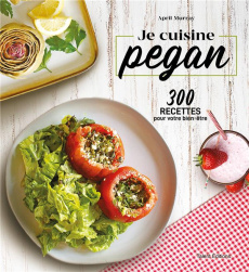 Je cuisine pegan. 300 recettes pour votre bien-être - Murray April ; Henin Jehanne