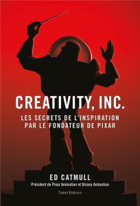 Creativity, Inc - Catmull Ed ; Wallace Amy ; Confuron Anne