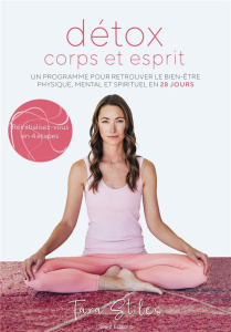 Détox corps et esprit. Un programme pour retrouver le bien-être physique, mental et spirituel en 28 - Stiles Tara ; Brolles Yannick