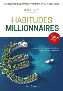 Les habitudes des millionnaires. Edition 2021 - Tracy Brian ; Brolles Yannick