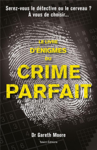 Le livre d'énigmes du crime parfait - Moore Gareth ; Woodroffe David ; Bougard Olivier