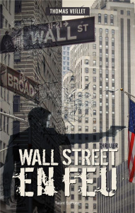 Wall Street en feu - Veillet Thomas