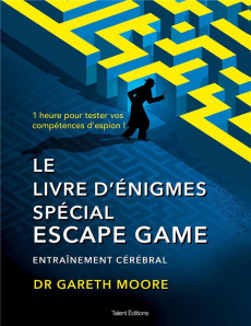 Le livre d'énigmes spécial Escape Game. Entraînement cérébral - Moore Gareth ; Roquand Elvis