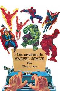 Les origines de Marvel Comics - Lee Stan ; Mauboussin Mikaël ; Leblond Isabelle