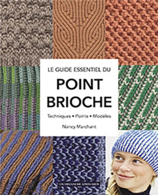 Le point brioche. Le guide essentiel du tricot au point brioche - Marchant Nancy ; Capilla Cécile ; Laurent Barbara