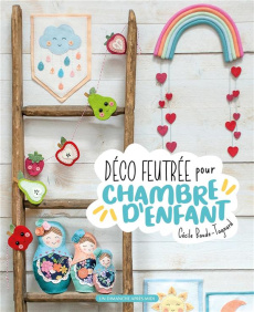 Déco feutrée pour chambre d'enfant - Tagnard Cécile