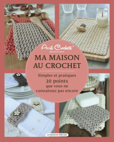 Ma maison au crochet. Simples et pratiques : 20 points que vous ne connaissez pas encore - STRUB VALERIE
