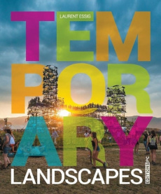 Temporary Landscapes. 40 espaces de vie, Edition bilingue français-anglais - Essig Laurent
