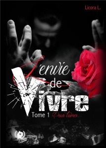 Pour t'aimer Tome 1 : L'envie de vivre - L. Licora