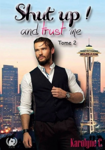 Shut up ! and trust me Tome 2 - C. Karolyne
