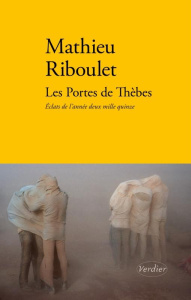 Les portes de Thèbes. Eclats de l'année 2015 - Riboulet Mathieu