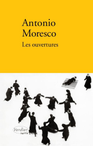 Les ouvertures. Jeux de l'éternité - Moresco Antonio ; Lombard Laurent
