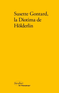 Susette Gontard, la Diotima de Hölderlin. Poèmes, lettres, témoignages - Beck Adolf ; Buffet Thomas