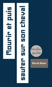 Mourir et puis sauter sur son cheval - Bosc David