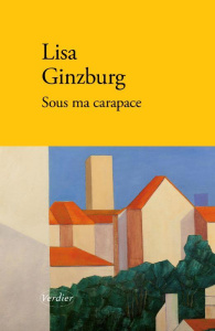 Sous ma carapace - Ginzburg Lisa ; Walter Carole