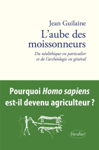 L'aube des moissonneurs. Du néolithique en particulier et de l’archéologie en général - Guilaine Jean ; Turetti Laurence ; Chaluleau Georg