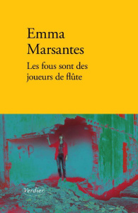 Les fous sont des joueurs de flûte - Marsantes Emma