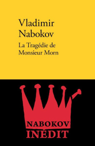 La tragédie de monsieur Morn - Nabokov Vladimir ; Sinichkina Daria ; Bernard-lége