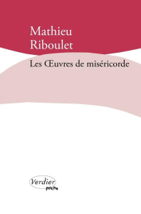 Les oeuvres de miséricorde - Riboulet Mathieu