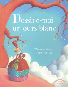 Dessine-moi un ours blanc - Cauchy Véronique ; Grosos Virginie