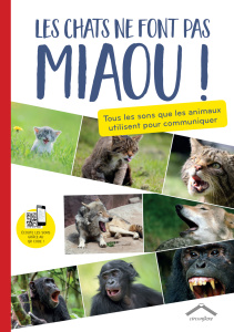 Les chats ne font pas miaou ! Tous les sons que les animaux utilisent pour communiquer - Cornec Félix ; Pruniaux Laura