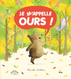 Je m'appelle Ours ! - Killen Nicola ; Cornec Félix