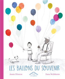 Les ballons du souvenir - Oliveros Jessie ; Wulfekotte Dana ; Wolf Ana
