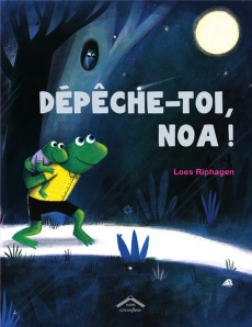 Dépêche-toi, Noa ! - Riphagen Loes ; Peeters Charline